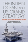 Image for The Indian Ocean and US grand strategy  : ensuring access and promoting security