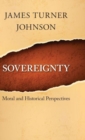 Image for Sovereignty : Moral and Historical Perspectives