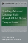 Image for Teaching advanced language skills through global debate: theory and practice
