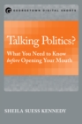 Image for Talking politics?: what you need to know before opening your mouth