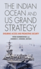 Image for The Indian Ocean and US grand strategy: ensuring access and promoting security