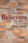 Image for The community of believers: Christian and Muslim perspectives
