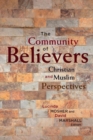 Image for The community of believers  : Christian and Muslim perspectives