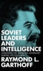 Image for Soviet Leaders and Intelligence : Assessing the American Adversary during the Cold War