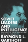 Image for Soviet leaders and intelligence: assessing the American adversary during the Cold War