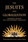 Image for The Jesuits and globalization  : historical legacies and contemporary challenges