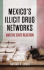 Image for Mexico&#39;s Illicit Drug Networks and the State Reaction