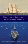 Image for Maritime strategy and global order: markets, resources, security