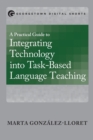 Image for A Practical Guide to Integrating Technology into Task-Based Language Teaching