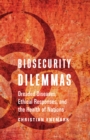 Image for Biosecurity dilemmas: dreaded diseases, ethical responses, and the health of nations
