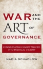 Image for War and the art of governance  : consolidating combat success into political victory