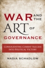 Image for War and the art of governance: consolidating combat success into political victory