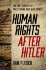 Image for Human Rights after Hitler : The Lost History of Prosecuting Axis War Crimes