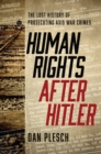 Image for Human rights after Hitler: the lost history of prosecuting Axis war crimes