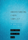 Image for Understanding Cyber Conflict : Fourteen Analogies