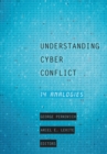 Image for Understanding cyber conflict: 14 analogies