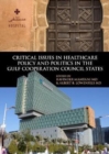Image for Critical Issues in Healthcare Policy and Politics in the Gulf Cooperation Council States