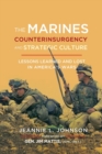 Image for The Marines, Counterinsurgency, and Strategic Culture : Lessons Learned and Lost in America&#39;s Wars