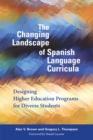 Image for The changing landscape of Spanish language curricula: designing higher education programs for diverse students
