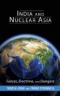 Image for India and Nuclear Asia : Forces, Doctrine, and Dangers