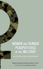 Image for Women and Gender Perspectives in the Military : An International Comparison