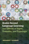 Image for Arabic second language learning and effects of input, transfer, and typology