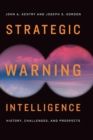 Image for Strategic warning intelligence  : history, challenges, and prospects