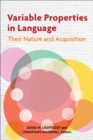 Image for Variable properties in language: their nature and acquisition