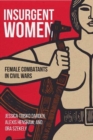 Image for Insurgent women  : female combatants in civil wars