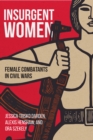 Image for Insurgent women: female combatants in civil wars