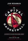 Image for The capital of basketball: a history of DC area high school hoops