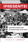 Image for Presente!: nonviolent politics and the resurrection of the dead
