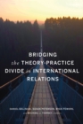 Image for Bridging the theory-practice divide in international relations
