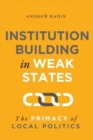 Image for Institution Building in Weak States