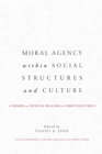 Image for Moral agency within social structures and culture: a primer on critical realism for Christian ethics
