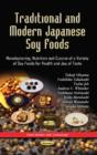 Image for Traditional &amp; Modern Japanese Soy Foods : Manufacturing, Nutrition &amp; Cuisine of a Variety of Soy Foods for Health &amp; Joy of Taste