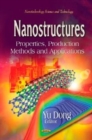 Image for Nanostructures  : properties, production methods &amp; applications