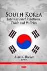 Image for South Korea: International Relations, Trade and Policies