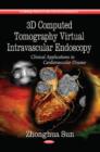 Image for 3D computed tomography virtual intravascular endoscopy  : clinical applications in cardiovascular disease