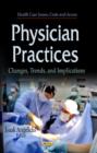 Image for Physician practices  : changes, trends &amp; implications