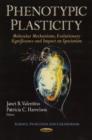 Image for Phenotypic plasticity  : molecular mechanisms, evolutionary significance &amp; impact on speciation