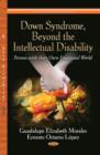 Image for Down Syndrome, Beyond the Intellectual Disability