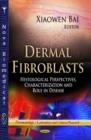 Image for Dermal Fibroblasts : Histological Perspectives, Characterization &amp; Role in Disease