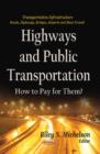 Image for Highways &amp; Public Transportation : How to Pay for Them?