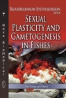 Image for Sexual Plasticity &amp; Gametogenesis in Fishes