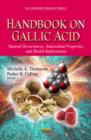 Image for Handbook on Gallic Acid : Natural Occurrences, Antioxidant Properties &amp; Health Implications