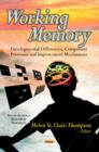 Image for Working Memory : Developmental Differences, Component Processes &amp; Improvement Mechanisms