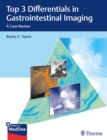 Image for Top 3 Differentials in Gastrointestinal Imaging : A Case Review