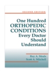 Image for 100 Orthopedic Conditions Every Doctor Should Understand