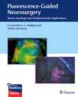 Image for Fluorescence-Guided Neurosurgery : Neuro-oncology and Cerebrovascular Applications